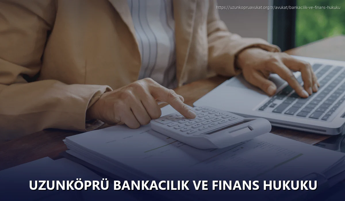 Uzunköprü Bankacılık ve Finans Hukuku