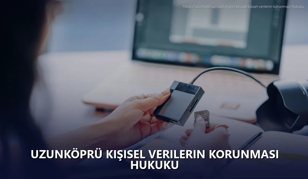 Uzunköprü Kişisel Verilerin Korunması Hukuku