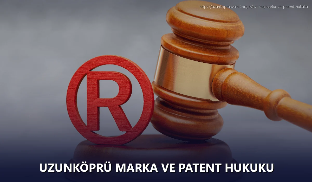 Uzunköprü Marka ve Patent Hukuku