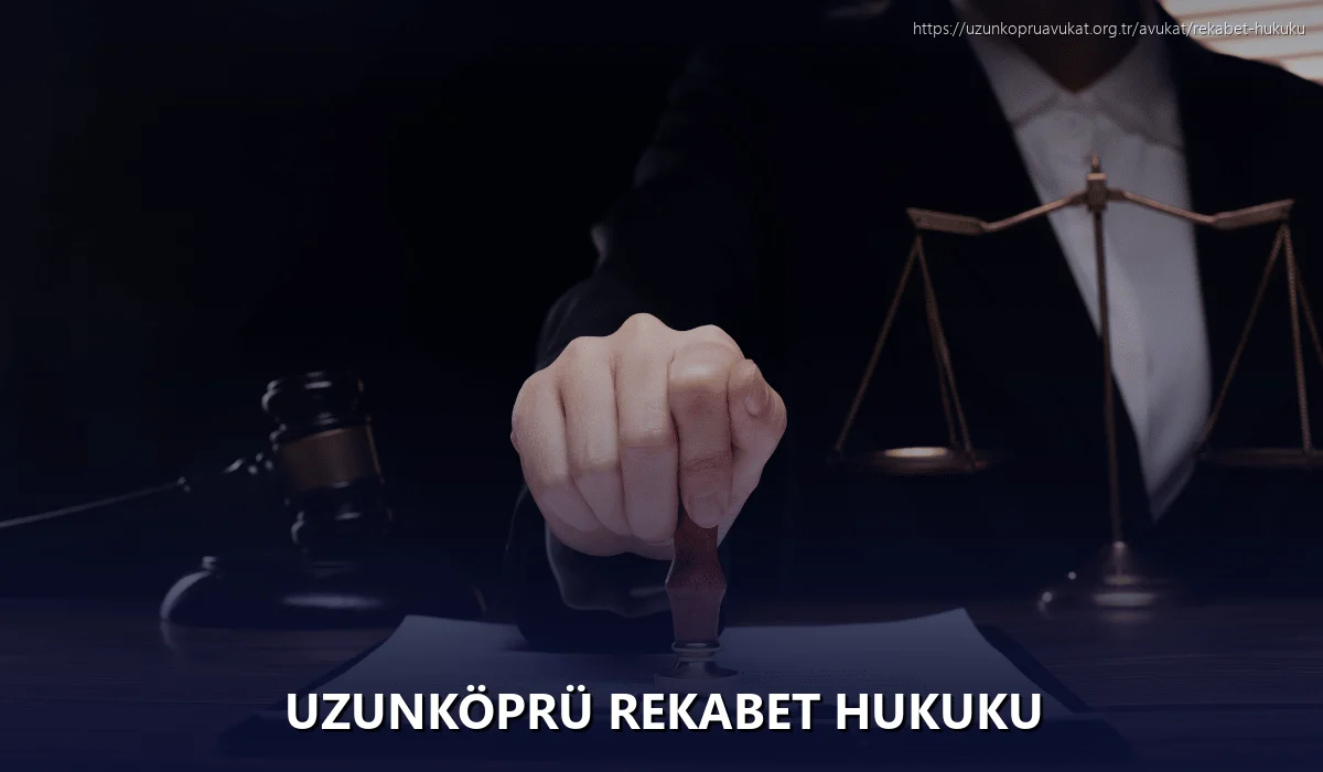 Uzunköprü Rekabet Hukuku