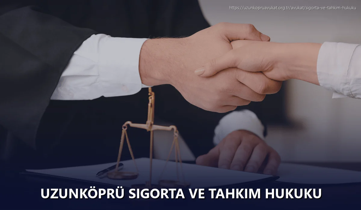 Uzunköprü Sigorta ve Tahkim Hukuku