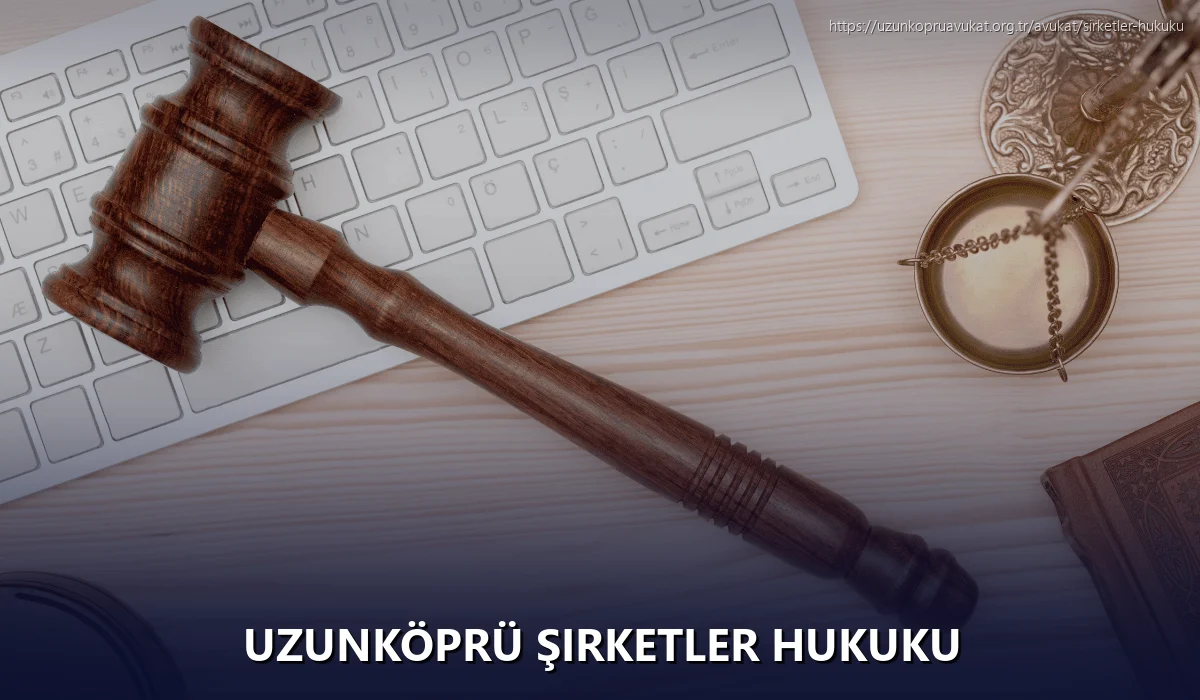 Uzunköprü Şirketler Hukuku