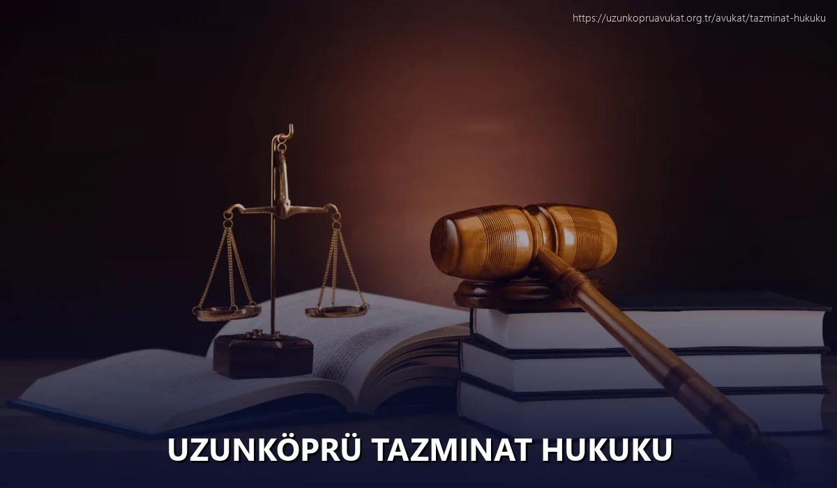 Uzunköprü Tazminat Hukuku