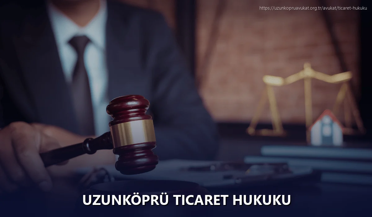 Uzunköprü Ticaret Hukuku